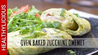 Zucchini Omelet | How To Make Oven Baked Zucchini Omelet | Healthy Recipe | Healthylicious