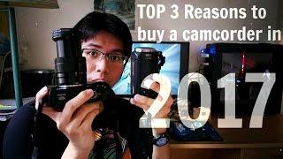 Top 3 reasons to still buy a camcorder in 2017 // Recommendation $300-$400