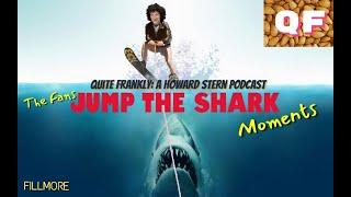 Quite Frankly: A Howard Stern Podcast ep. #39 The Fans "Jump The Shark" Moments