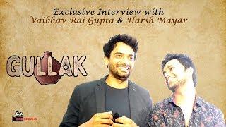 Exclusive interview with Vaibhav Raj Gupta and Harsh Mayar for new show Gullak | SonyLiv | TVF