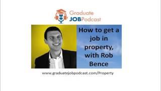 How to Get a Job in Property with Rob Bence - Graduate Job Podcast #36