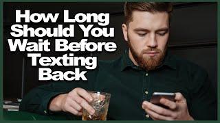 How Long Should You Wait Before Texting Back