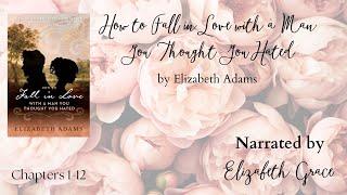 How to Fall in Love with a Man You Thought You Hated, Complete Audiobook, Ch. 1-12, Regency RomCom