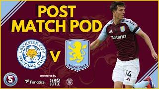 POST MATCH POD: FINAL WHISTLE LEICESTER vs ASTON VILLA