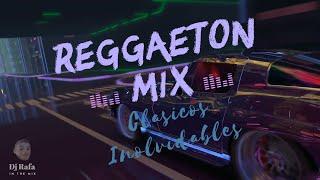 REGGAETON MIX CLASICOS INOLVIDABLES - DJ RAFA