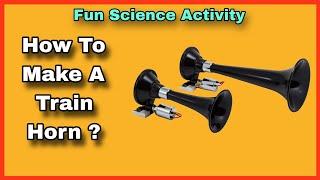 How to Make a Train Horn Toy ? #experiment #funscience