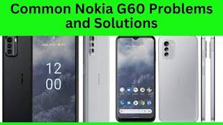 Common Nokia G60 Problems and Solutions