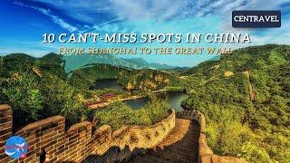 10 Can't-Miss Spots In China: From Shanghai To The Great Wall