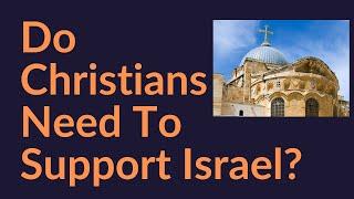 Do Christians Need To Support Israel?