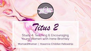 Titus 2 Series Study 4: Teaching and Encouraging Young Women