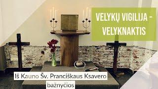 Velyknaktis. Transliacija iš Kauno jėzuitų bažnyčios.