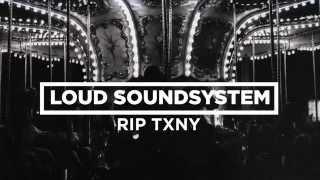 LOUD Mix #20: RIP TXNY