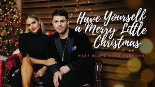 Matt Bloyd - Have Yourself a Merry Christmas feat. Pia Toscano (Official Video)