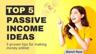 Top 5 Passive Income Ideas for Making Money Online