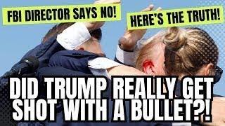 Did Trump REALLY Get Hit With A Bullet?!  FBI Director Says NO!  Here's The Truth!