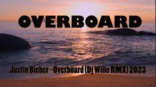 Overboard - Justin Bieber (Dj Willo RMX 2023 ) LYRICS VIDEO