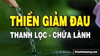 Thiền Có Hướng Dẫn Làm Sạch Cơ Thể, Giúp Giảm Đau Và Khó Chịu | Thư Giãn Với Tiếng Nhạc Nước Chảy