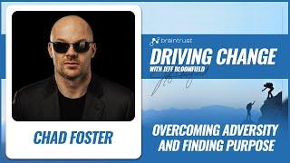 Overcoming Adversity and Finding Purpose with Chad Foster