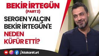 Sergen Yalçın Bekir İrtegün'e neden KÜFÜR ETTİ? #bekirirtegün #sergenyalçın