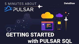 5 Minutes About Pulsar | Getting Started with Pulsar SQL