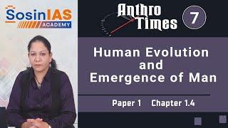 Anthro Times - 7 | Human Evolution and Emergence of Man | SosinIAS Academy | UPSC Optional |