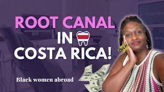 Root Canal in Costa Rica   | Black Women Abroad