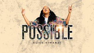 Alice Kimanzi - Possible |Official Video|