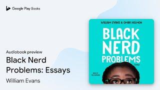 Black Nerd Problems: Essays by William Evans · Audiobook preview