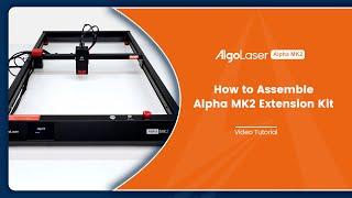 Tutorial | Alpha MK2 Extension Kit Assemble Process