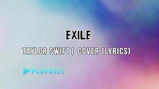 Exile - Taylor Swift | Lyrics Cover