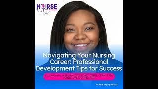 Navigating Your Nursing Career: Professional Development Tips for Success (With Casey Green and S...