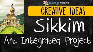 Sikkim Art Integrated Project | NCERT - CBSE | Creative ideas