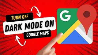 How to Turn off Dark Mode in Google Maps for Android