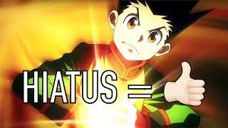 Why Hunter X Hunter's Hiatus Is A Good Thing!