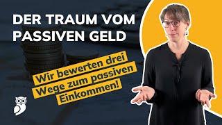 Passiv Geld verdienen - Wir nehmen 3 mögliche Wege zum passiven Einkommen unter die Lupe!