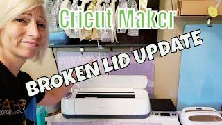 Cricut Maker Broken Lid Update - AND I ordered a Maker 3 - I will tell you why