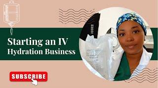 Nurse Entrepreneurs | Starting an IV Hydration Business | Getting Started | Quick Tips