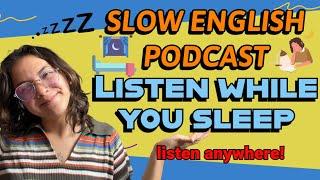 Slow English Podcast to listen -- WHILE YOU SLEEP