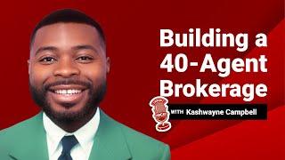 The Formula to Build a 40-Agent Brokerage with Kash-Wayne Campbell