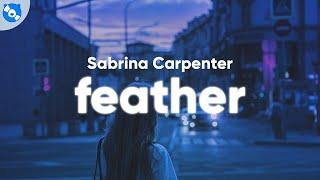 Sabrina Carpenter - Feather (Clean - Lyrics)