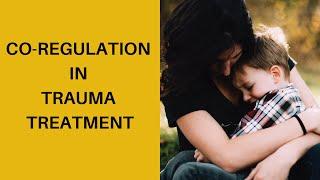 Co-Regulation in Trauma Treatment