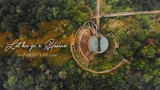 Let her go x Hosana | Cover | Aayush Live | High-Hat Studios