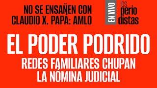 #EnVivo ¬ #LosPeriodistas ¬ El poder podrido: redes familiares chupan la nómina judicial