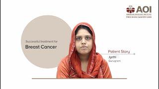 Breast Cancer Treatment Journey | Jyothi's Story | American Oncology Institute Gurugram