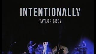 Taylor Grey - INTENTIONALLY (Official Live Music Video)