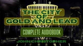  The City of Gold and Lead ️ John Christopher - COMPLETE AUDIOBOOK