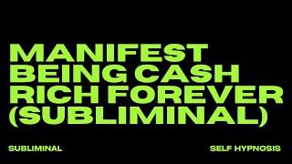 MANIFEST BEING CASH RICH FOREVER (SUBLIMINAL)