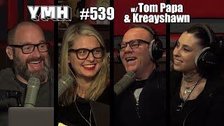 Your Mom's House Podcast - Ep. 539 w/ Tom Papa & Kreayshawn