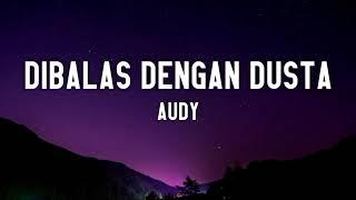 Audy - Dibalas Dengan Dusta (Lyrics) 