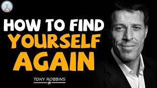 Tony Robbins Motivaition - How to Find Yourself Again - Motivation Video